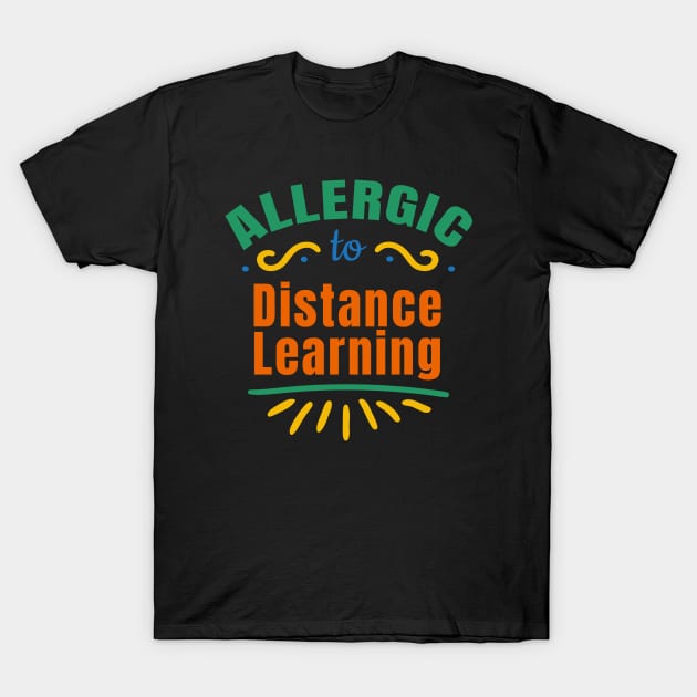 Allergic To Distance Learning T-Shirt by Rosemarie Guieb Designs